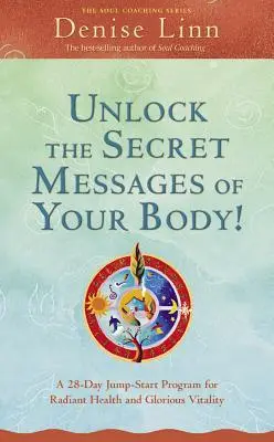 Cover: 9781401926588 | Unlock the Secret Messages of Your Body | Denise Linn | Taschenbuch