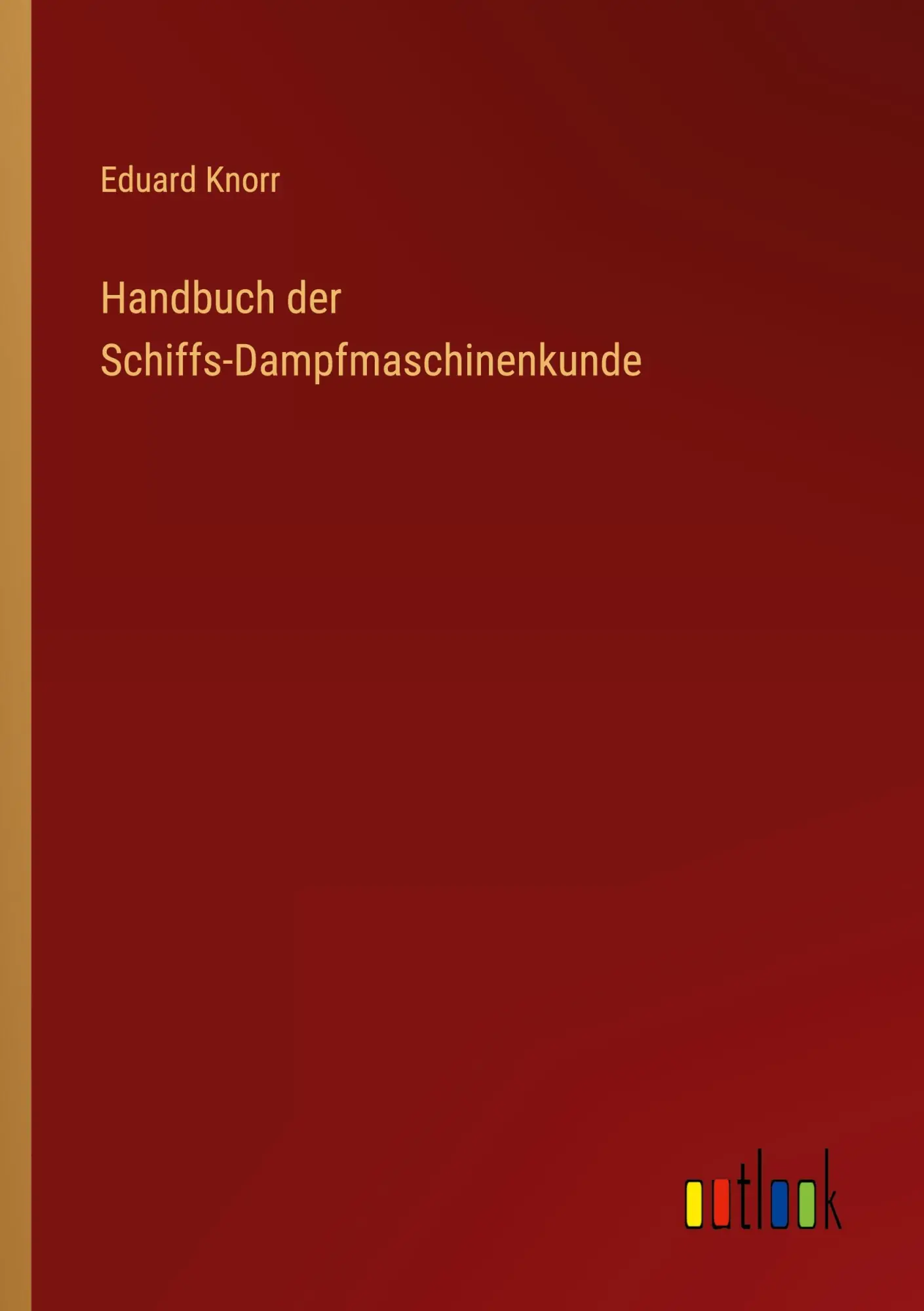 Cover: 9783368236588 | Handbuch der Schiffs-Dampfmaschinenkunde | Eduard Knorr | Taschenbuch
