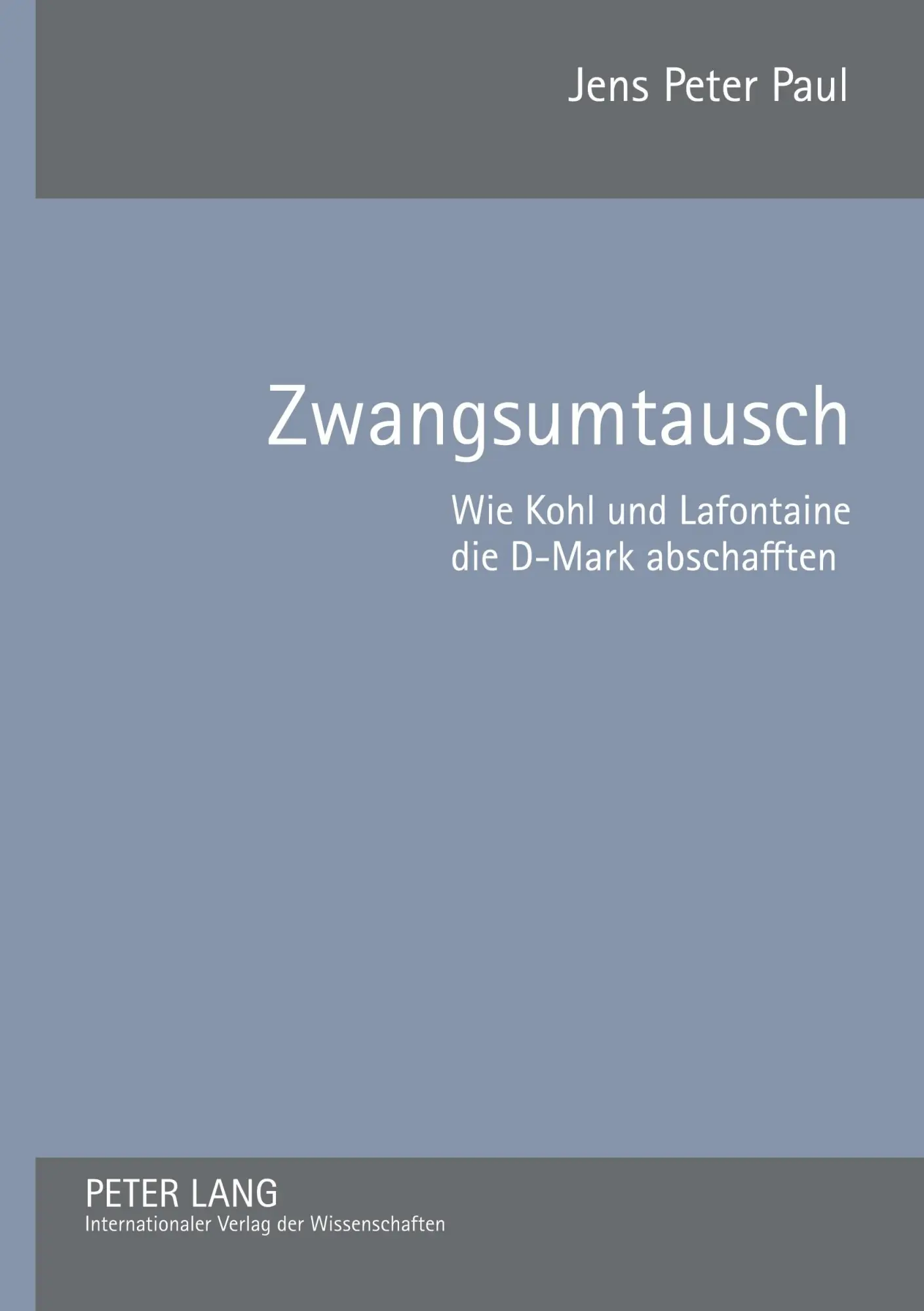 Cover: 9783631576588 | Zwangsumtausch | Wie Kohl und Lafontaine die D-Mark abschafften | Paul