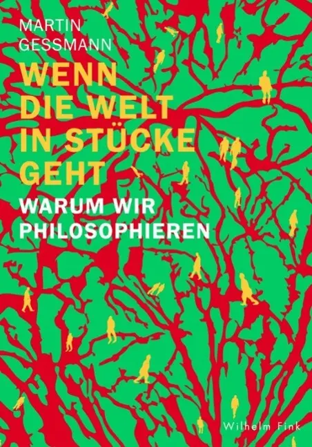 Cover: 9783770556588 | Wenn die Welt in Stücke geht | Warum wir philosophieren | Gessmann