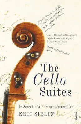 Cover: 9780099546788 | The Cello Suites: In Search of a Baroque Masterpiece | Eric Siblin