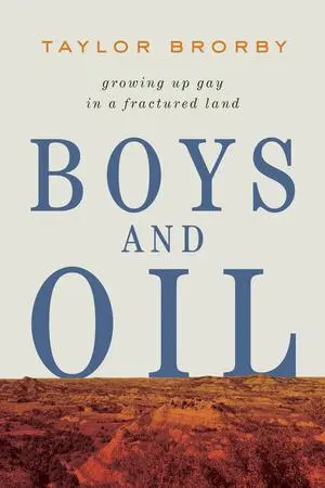 Cover: 9781324096788 | Boys and Oil | Growing Up Gay in a Fractured Land | Taylor Brorby