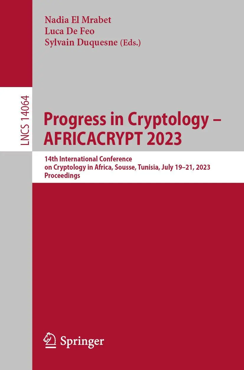 Progress in Cryptology - AFRICACRYPT 2023: 14th International Conference on Cryptology in Africa, Sousse, Tunisia, July 19–21, 2023, Proceedings (Lecture Notes in Computer Science, 14064, Band 14064)