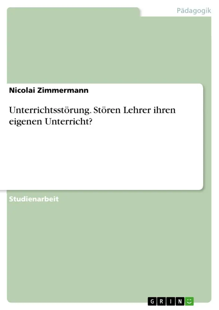 Cover: 9783656856788 | Unterrichtsstörung. Stören Lehrer ihren eigenen Unterricht? | Buch