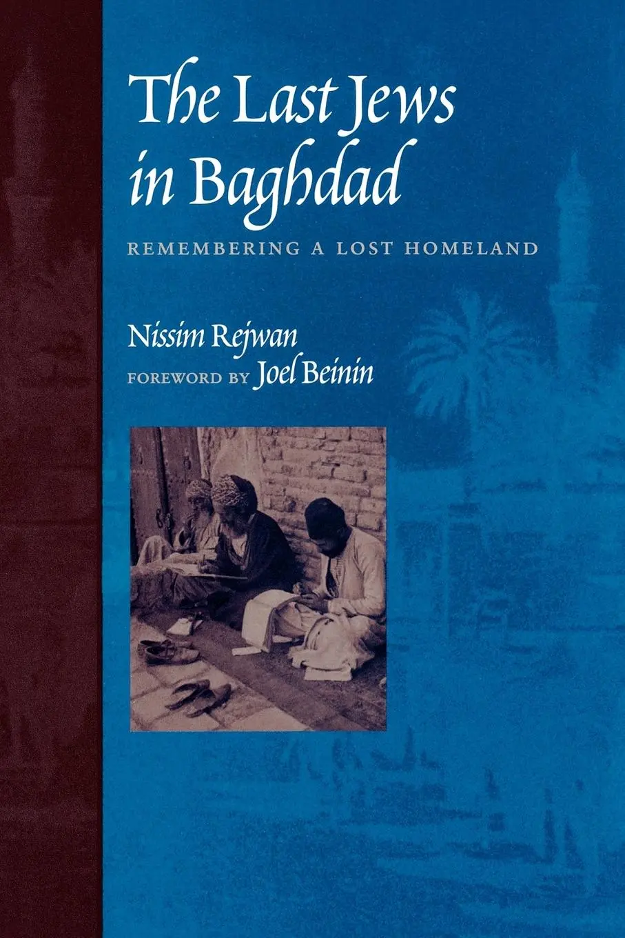 Cover: 9780292726888 | The Last Jews in Baghdad | Remembering a Lost Homeland | Nissim Rejwan