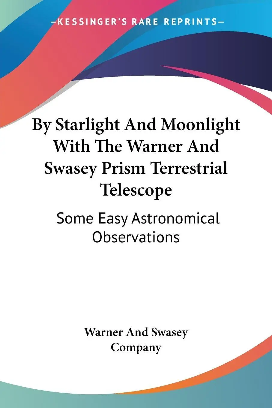 Cover: 9780548476888 | By Starlight And Moonlight With The Warner And Swasey Prism...