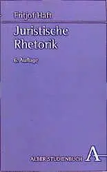 Cover: 9783495476888 | Juristische Rhetorik | Fritjof Haft | Taschenbuch | 216 S. | Deutsch