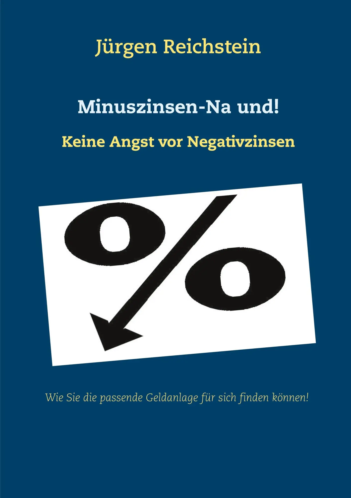 Cover: 9783751956888 | Minuszinsen-Na und! | Keine Angst vor Negativzinsen | Reichstein