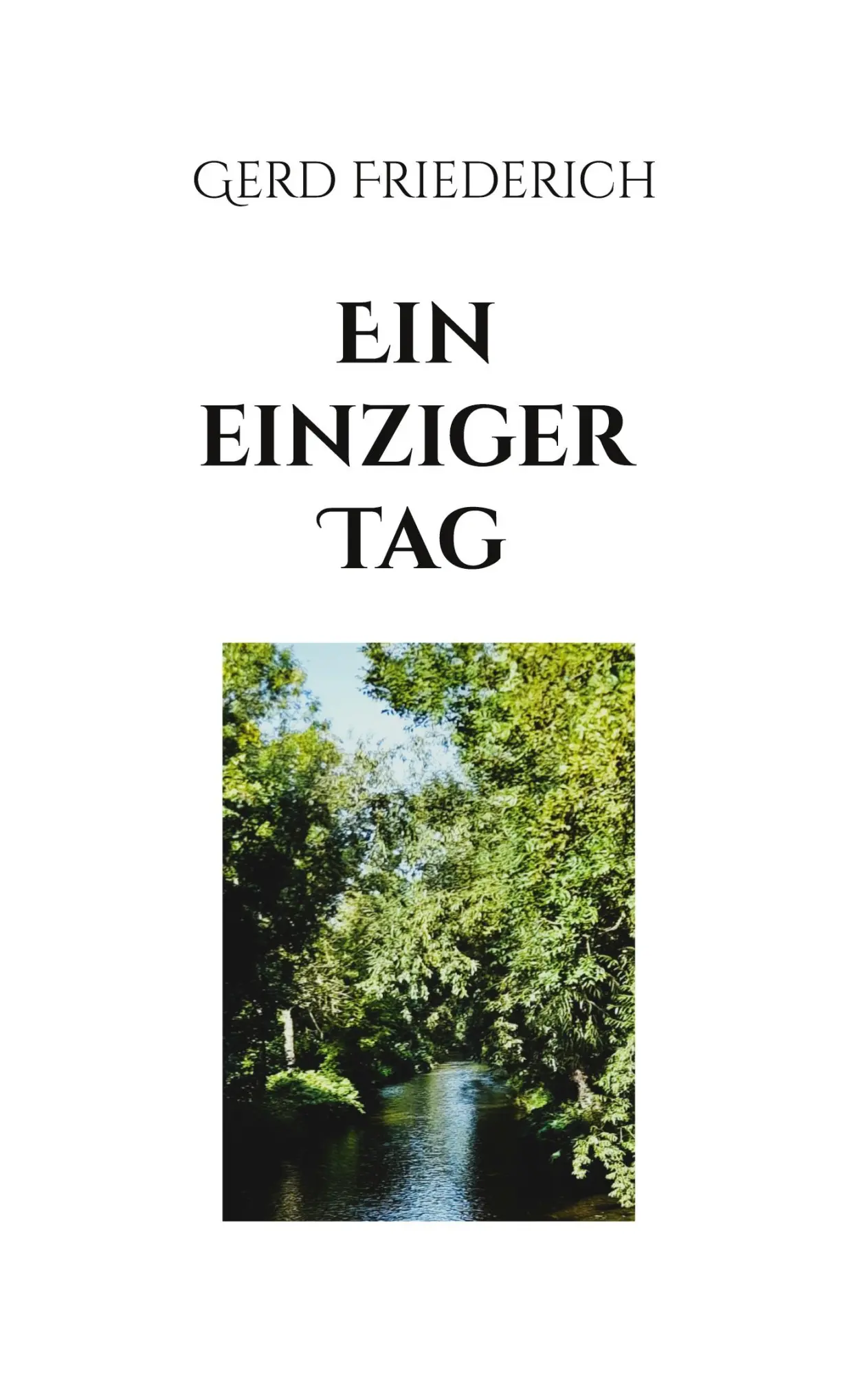 Cover: 9783769326888 | Ein einziger Tag | Gerd Friederich | Taschenbuch | 196 S. | Deutsch