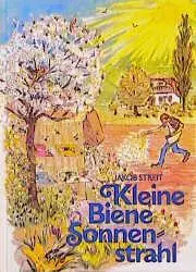 Cover: 9783772506888 | Kleine Biene Sonnenstrahl | Ein Bienenmärchen | Jakob Streit | Buch