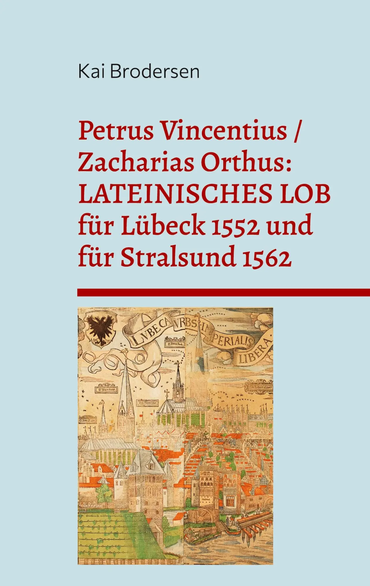 Cover: 9783939526988 | Petrus Vincentius / Zacharias Orthus: LATEINISCHES LOB für Lübeck...