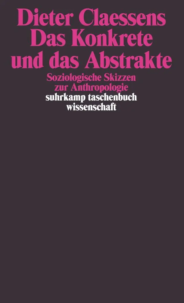 Cover: 9783518287088 | Das Konkrete und das Abstrakte | Dieter Claessens | Taschenbuch | 1993
