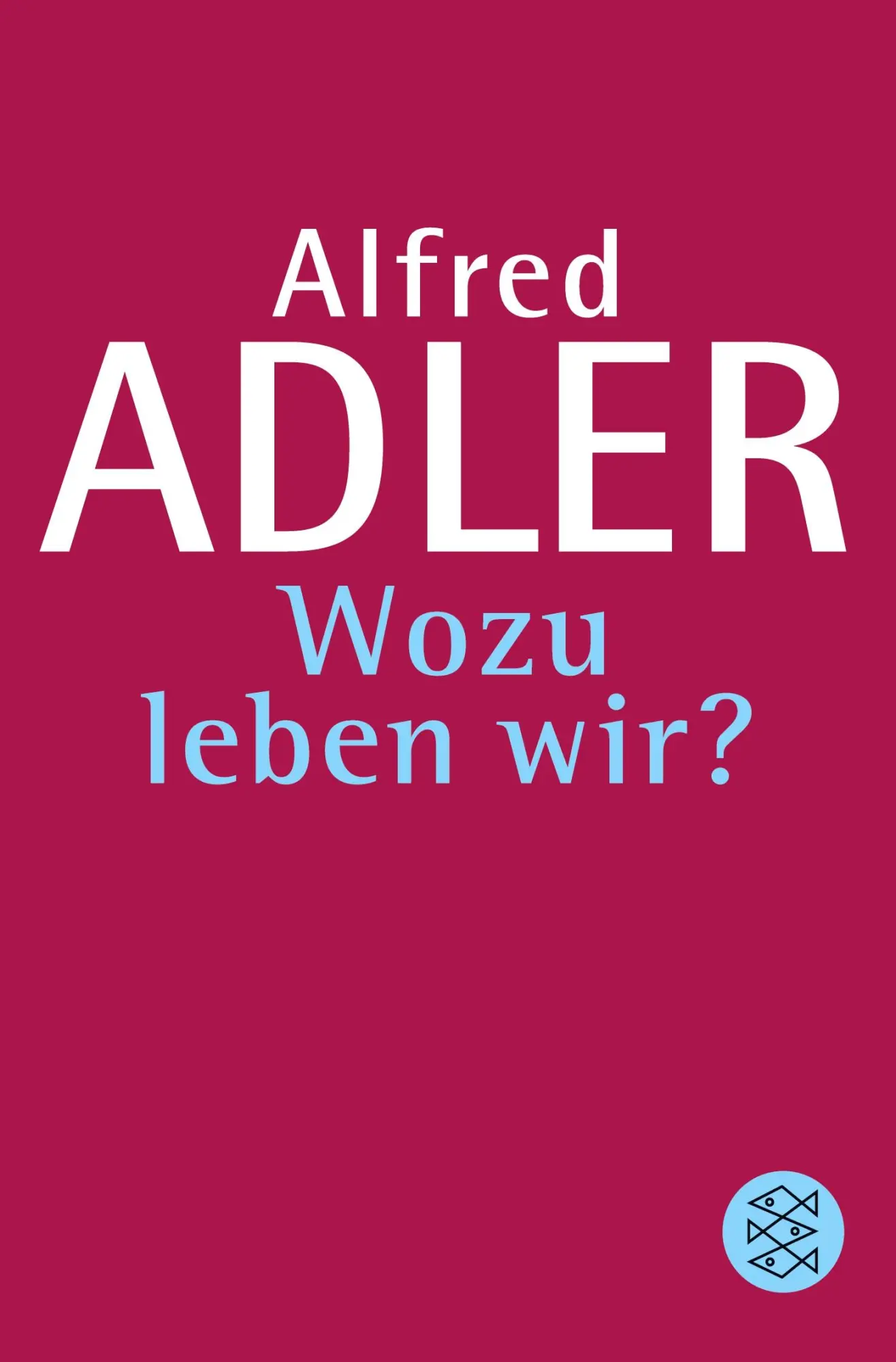 Cover: 9783596267088 | Wozu leben wir ? | Alfred Adler | Taschenbuch | 240 S. | Deutsch Cover: 9783596267088 | Wozu leben wir ? | Alfred Adler | Taschenbuch | 240 S. | Deutsch