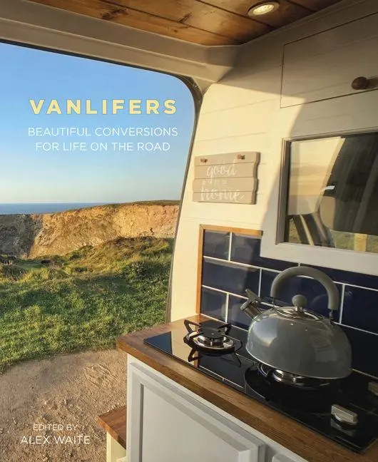 Cover: 9780750997188 | Vanlifers | Beautiful Conversions for Life on the Road | Alex Waite