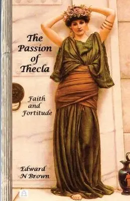 Cover: 9781733827188 | The Passion of Thecla: Faith and Fortitude | Edward N. Brown | Buch