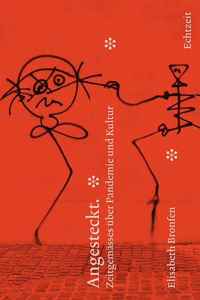 Cover: 9783906807188 | Angesteckt. | Zeitgemässes über Pandemie und Kultur | Bronfen | Buch
