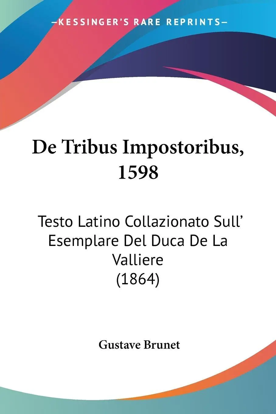 Cover: 9781161047288 | De Tribus Impostoribus, 1598 | Gustave Brunet | Taschenbuch | Latein