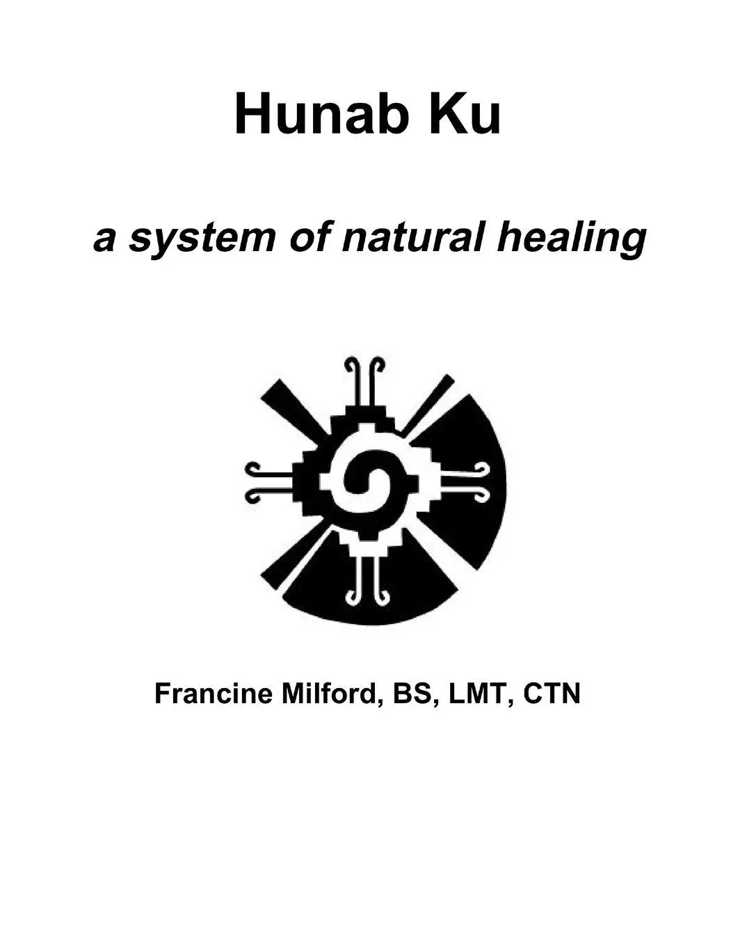 Cover: 9781257007288 | Hunab Ku | a system of natural healing | Francine Milford | Buch