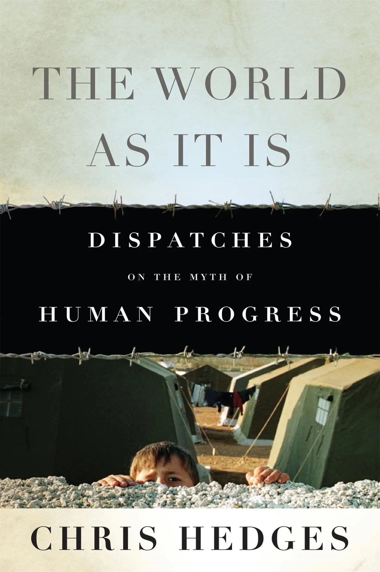 Cover: 9781568587288 | The World as It Is | Dispatches on the Myth of Human Progress | Hedges