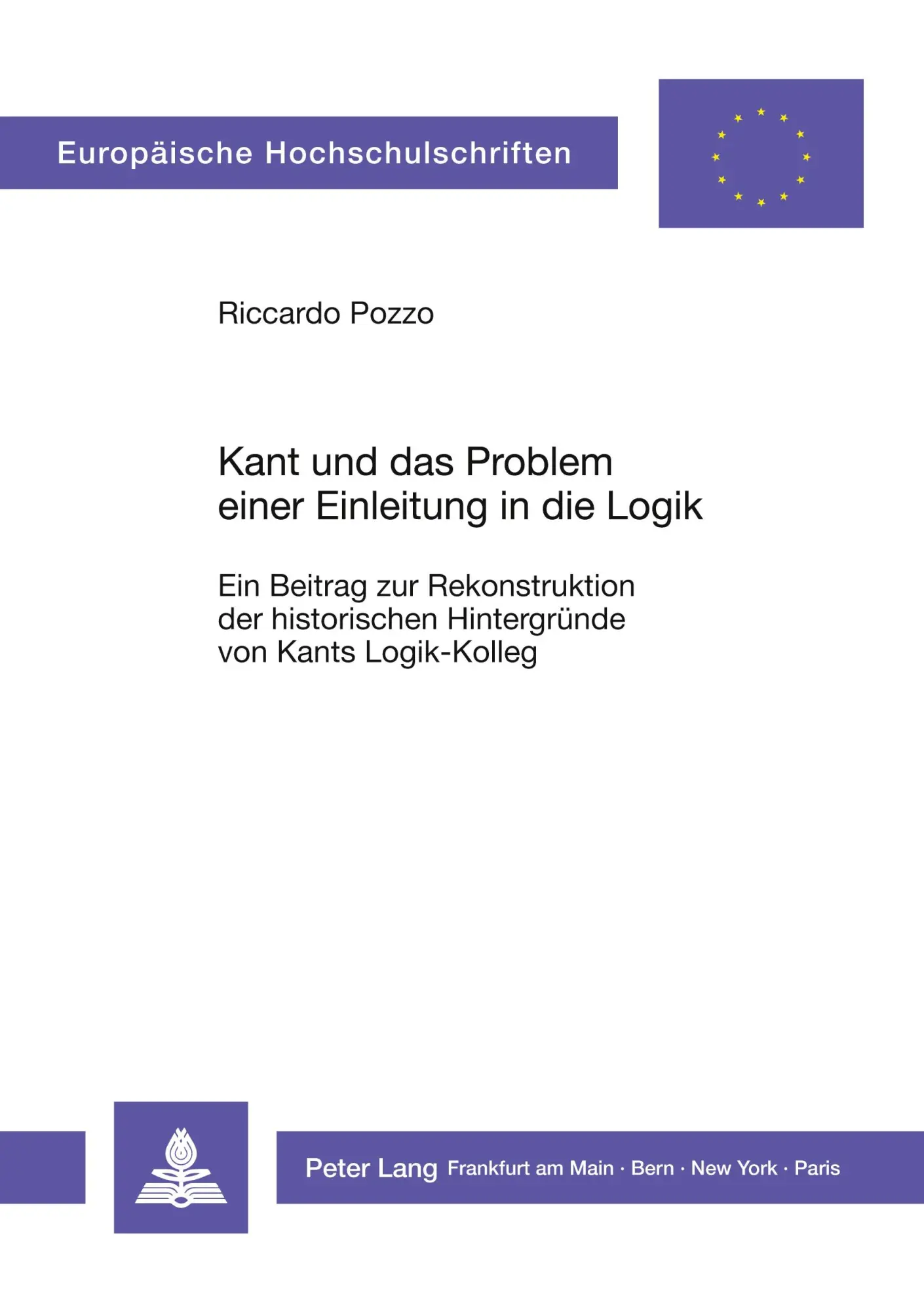 Kant und das Problem einer Einleitung in die Logik: Ein Beitrag zur Rekonstruktion der historischen Hintergründe von Kants Logik-Kolleg (Europäische Hochschulschriften - Reihe XX)