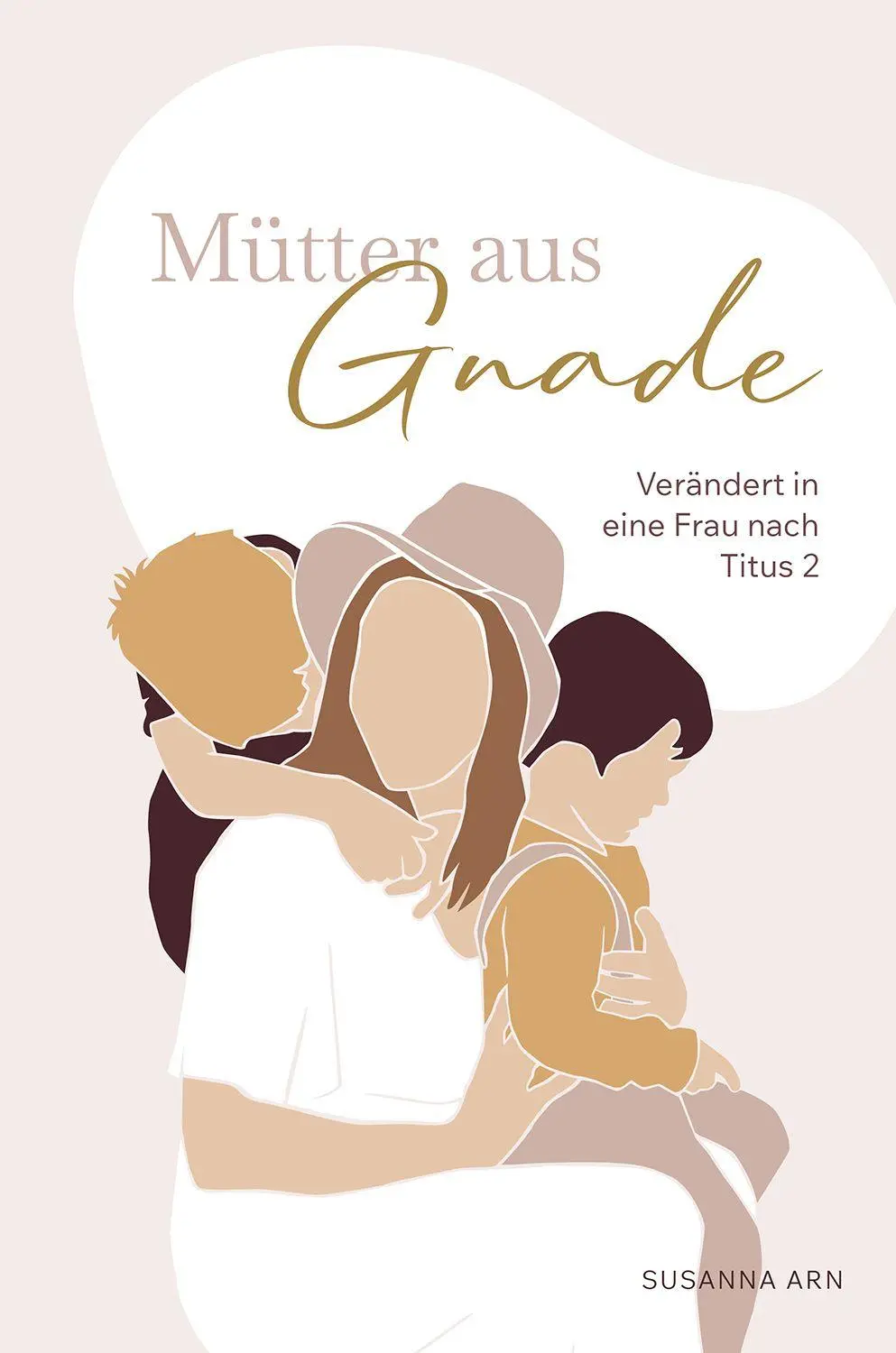 Cover: 9783866997288 | Mütter aus Gnade | Verändert in eine Frau nach Titus¿2 | Susanna Arn
