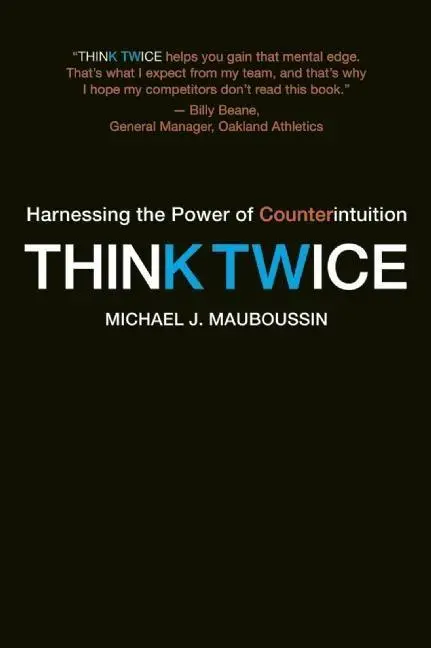 Cover: 9781422187388 | Mauboussin, M: Think Twice | Harnessing the Power of Counterintuition