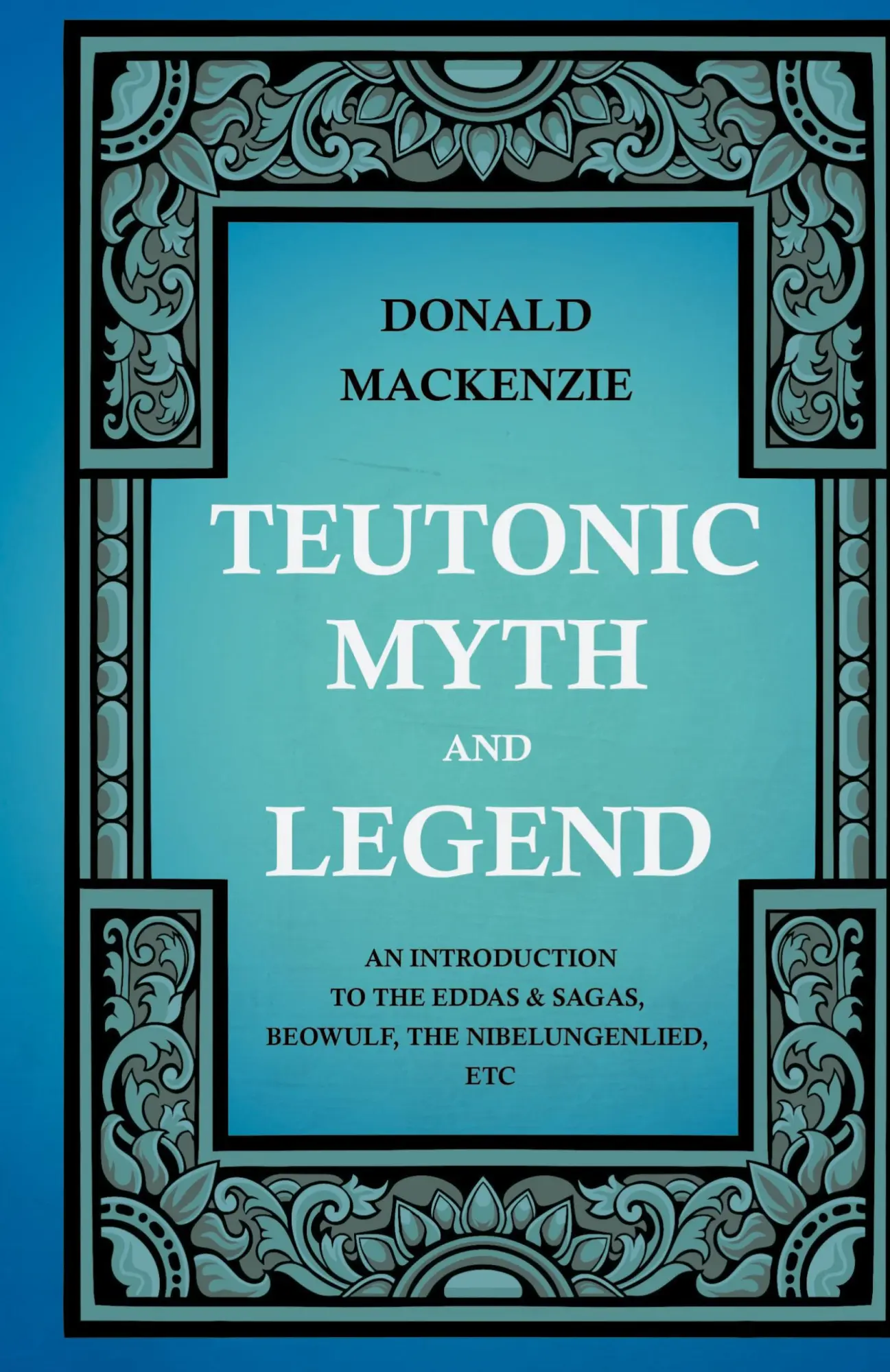 Cover: 9781444657388 | Teutonic Myth and Legend - An Introduction to the Eddas &amp; Sagas,...