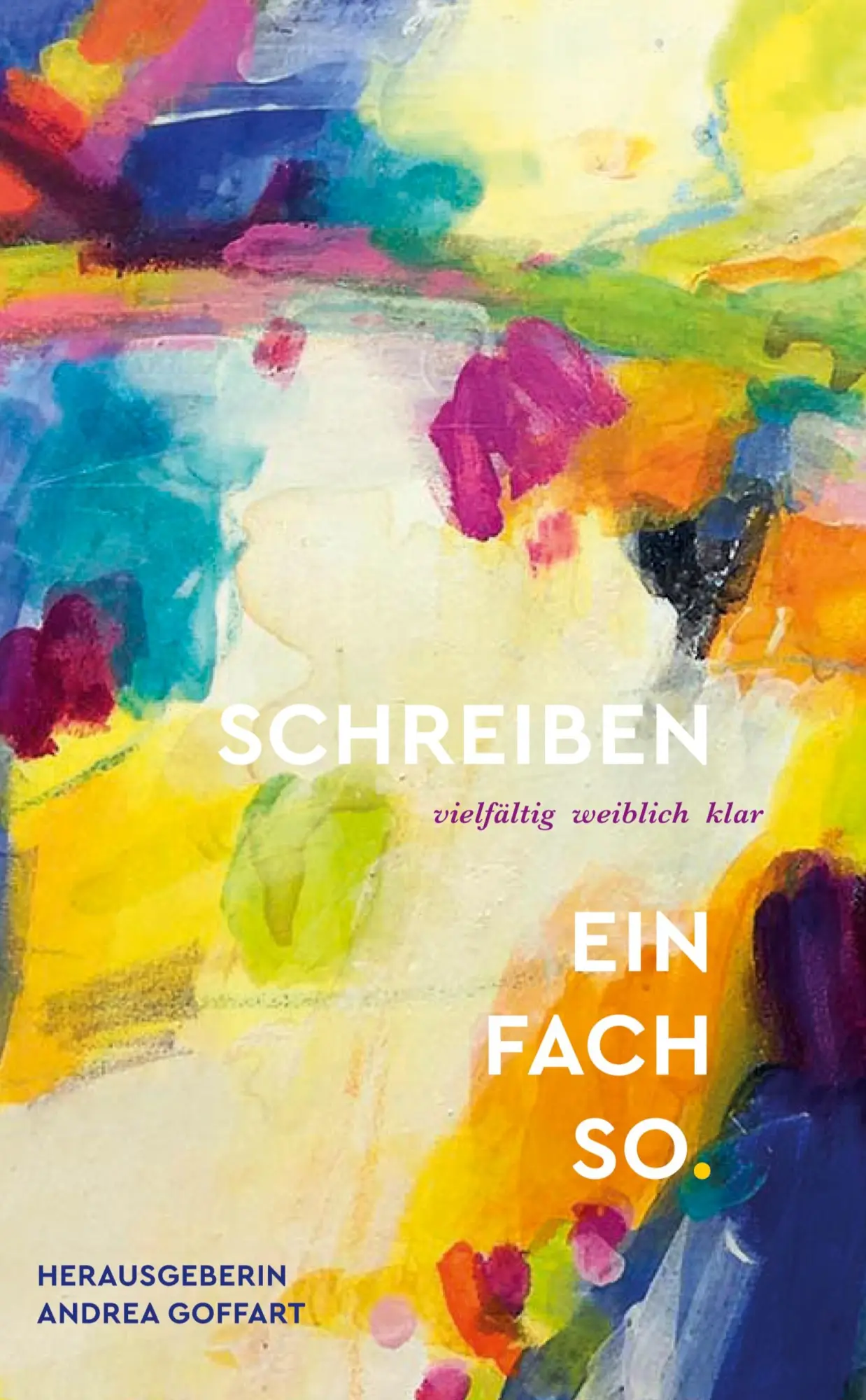 Cover: 9783384757388 | Schreiben - einfach so | vielfältig. weiblich. klar. | Andrea Goffart