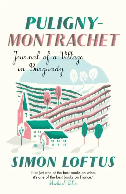 Cover: 9781911547488 | Puligny-Montrachet | Journal of a Village in Burgundy | Simon Loftus