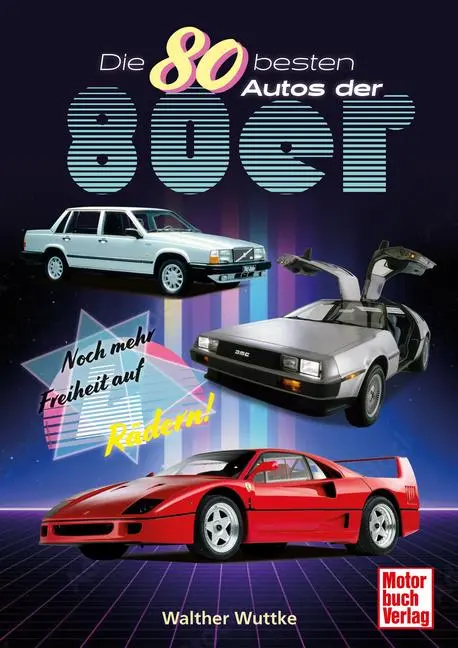 Cover: 9783613047488 | Die 80 besten Autos der 80er | Noch mehr Freiheit auf vier Rädern