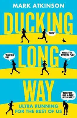 Cover: 9781913207588 | Ducking Long Way | Ultra Running for the Rest of Us | Mark Akinson