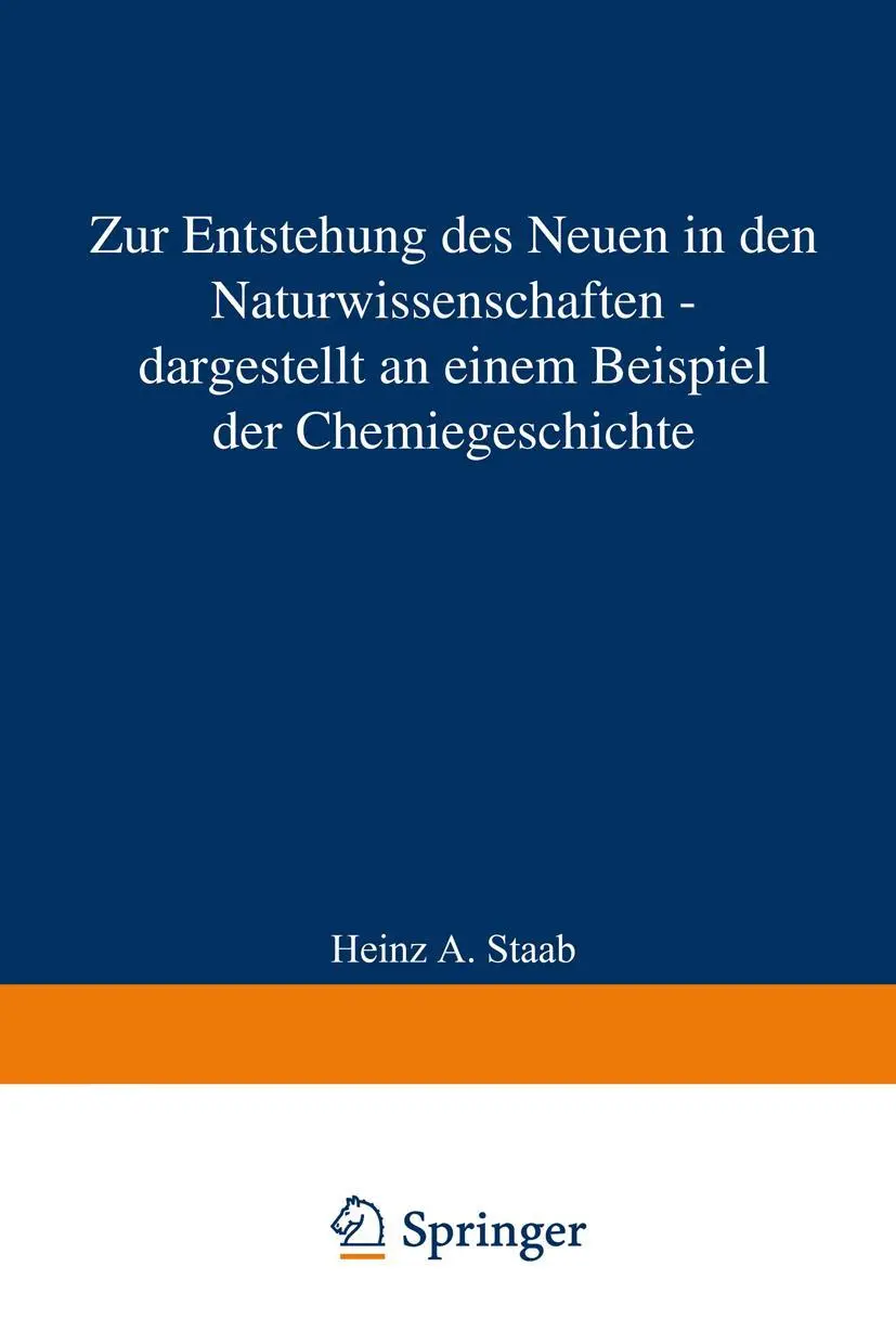 Zur Entstehung des Neuen in den Naturwissenschaften - Dargestellt an Einem Beispiel der Chemiegeschichte: Vorgetragen in der Sitzung vom 12. Januar ... Akademie der Wissenschaften, 1985 / 1)