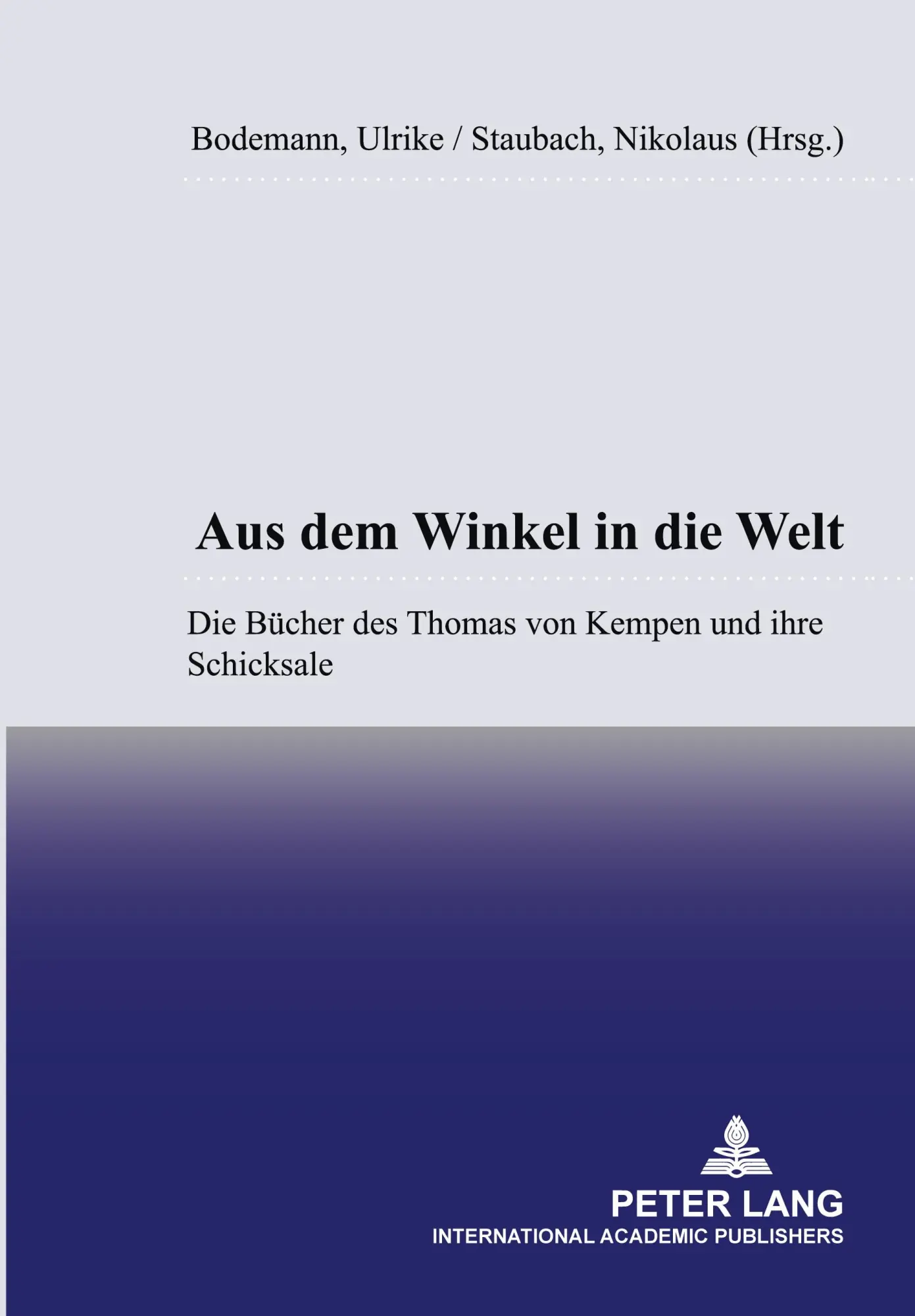 Aus dem Winkel in die Welt: Die Bücher des Thomas von Kempen und ihre Schicksale (Tradition - Reform - Innovation)