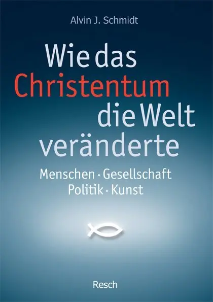 Cover: 9783935197588 | Wie das Christentum die Welt veränderte | Alvin J. Schmidt | Buch
