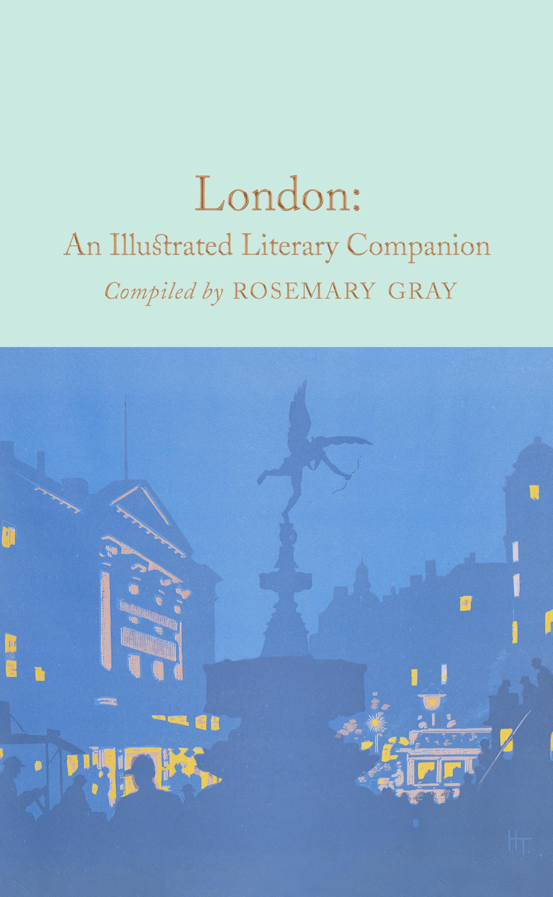 London: An Illustrated Literary Companion | Rosemary Gray | Buch | Macmillan Collector's Library | 384 S. | Englisch | 2017 | Pan Macmillan | EAN 9781509827688 - Gray, Rosemary