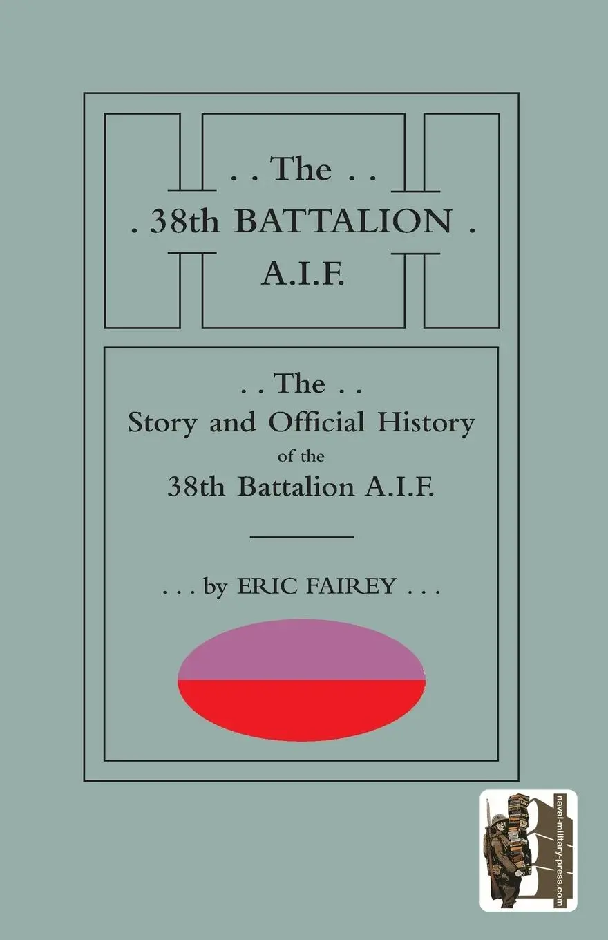 Cover: 9781845747688 | Story and Official History of the 38th Battalion A.I.F. | Eric Fairey