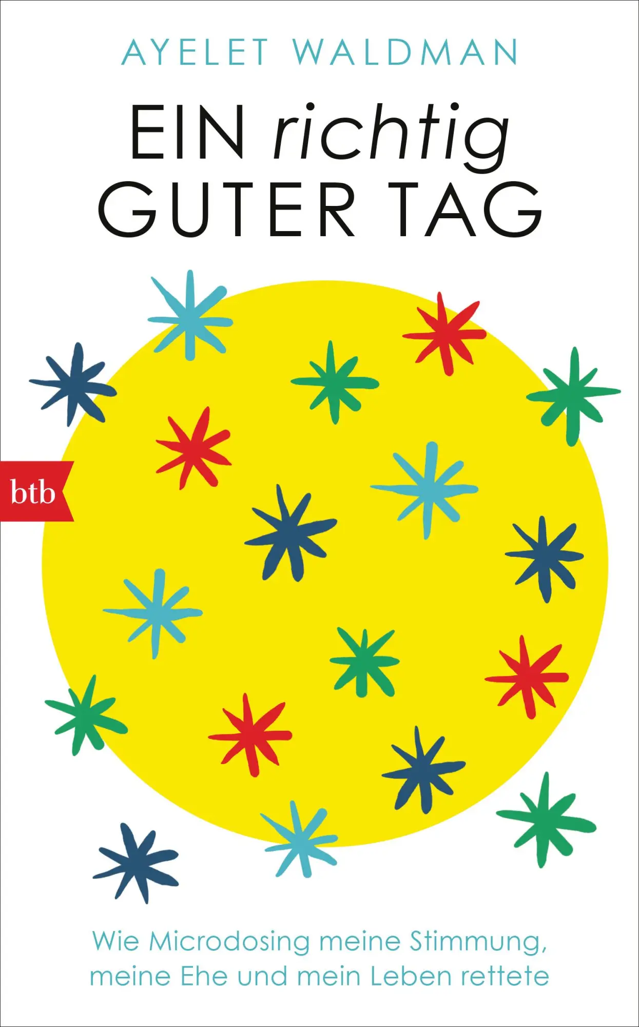 Cover: 9783442757688 | Ein richtig guter Tag | Ayelet Waldman | Buch | 384 S. | Deutsch | Btb