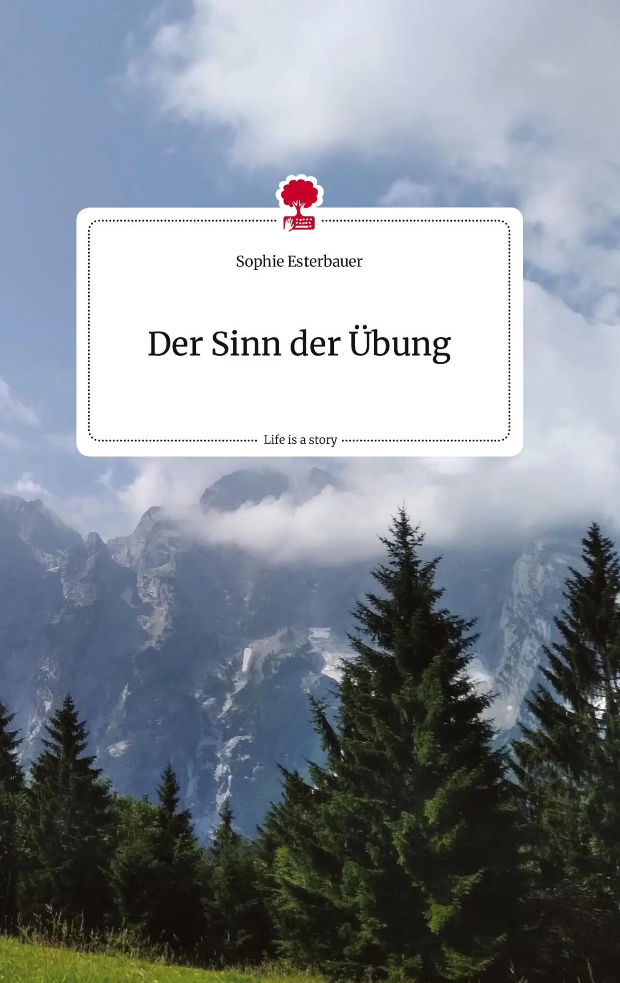 Cover: 9783710807688 | Der Sinn der Übung. Life is a Story - story.one | Sophie Esterbauer