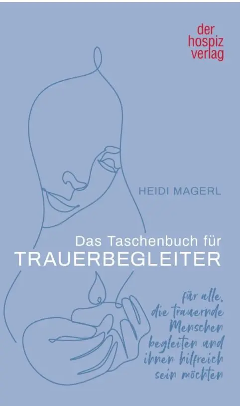 Cover: 9783946527688 | Das Taschenbuch für Trauerbegleiter | Heidi Magerl | Taschenbuch