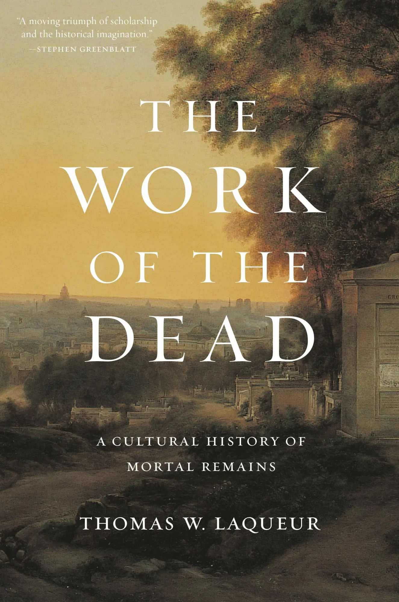 Cover: 9780691157788 | The Work of the Dead | A Cultural History of Mortal Remains | Laqueur
