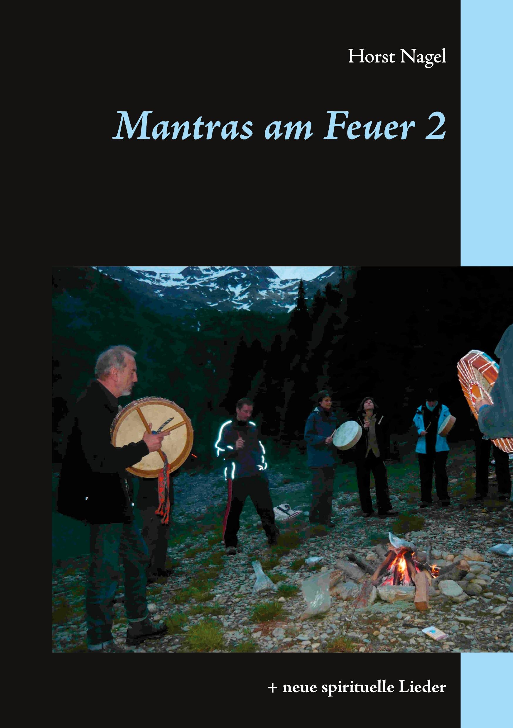 Cover: 9783750497788 | Mantras am Feuer 2 | + neue spirituelle Lieder | Horst Nagel | Buch