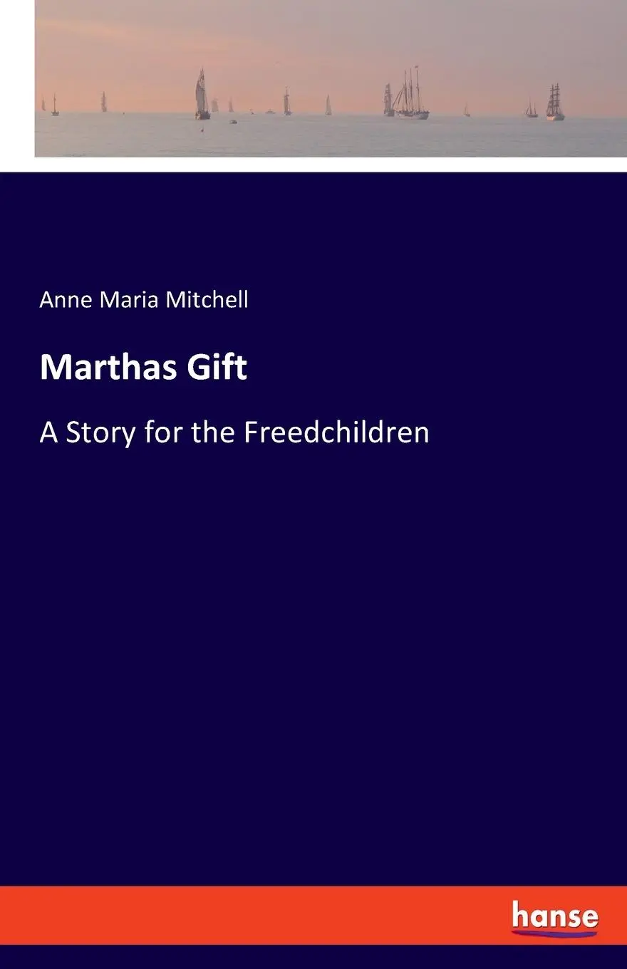 Cover: 9783348097888 | Marthas Gift | A Story for the Freedchildren | Anne Maria Mitchell