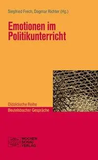 Cover: 9783734407888 | Emotionen im Politikunterricht | Didaktische Reihe | Siegfried Frech