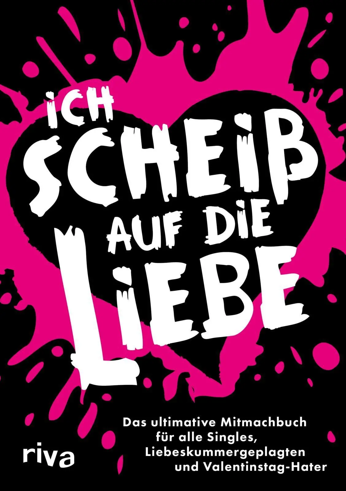 Cover: 9783742327888 | Ich scheiß auf die Liebe | Riva Verlag | Taschenbuch | 128 S. | 2025