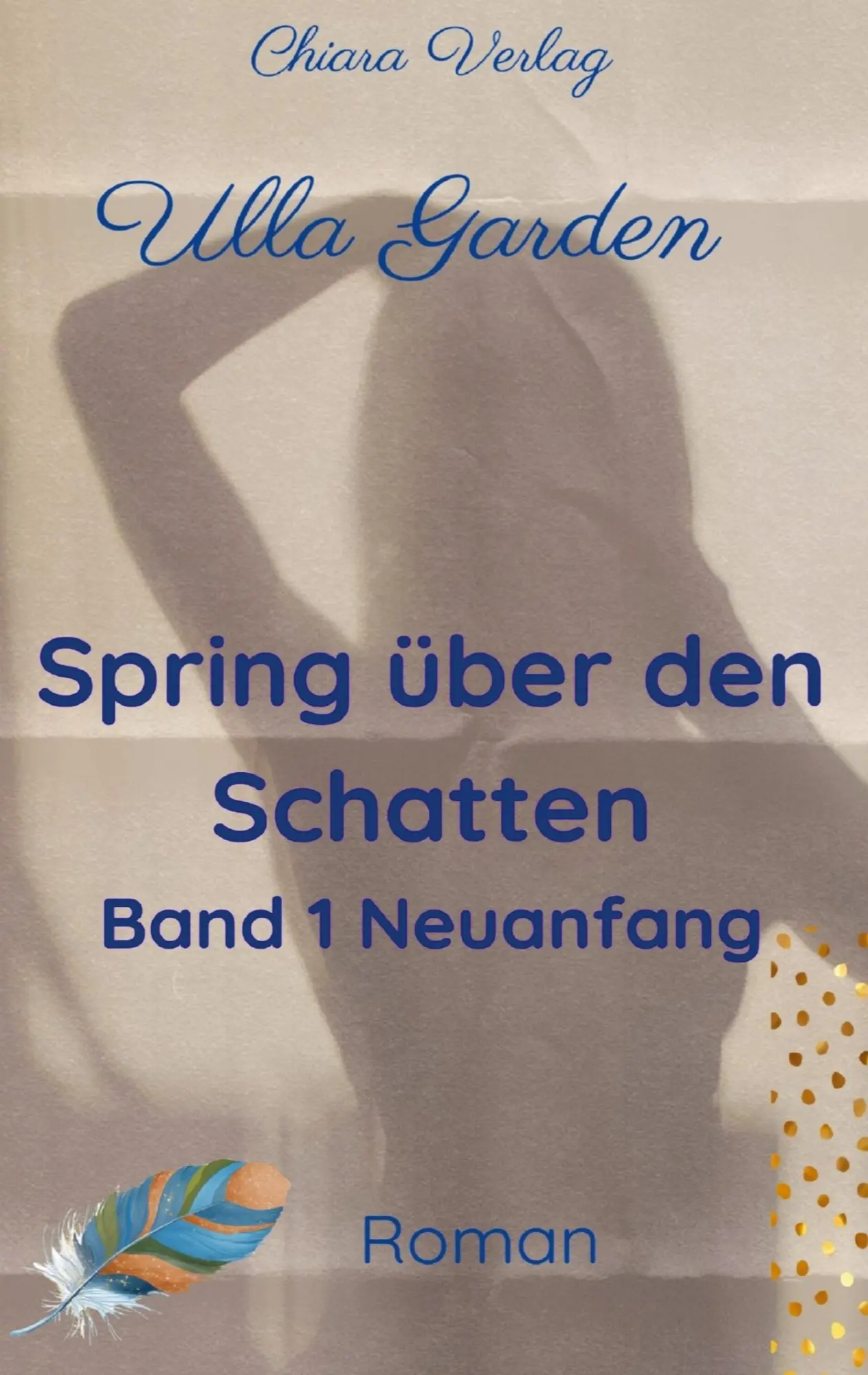 Cover: 9789403837888 | Spring über den Schatten | Buch 1 - Neuanfang | Ulla Garden | Buch