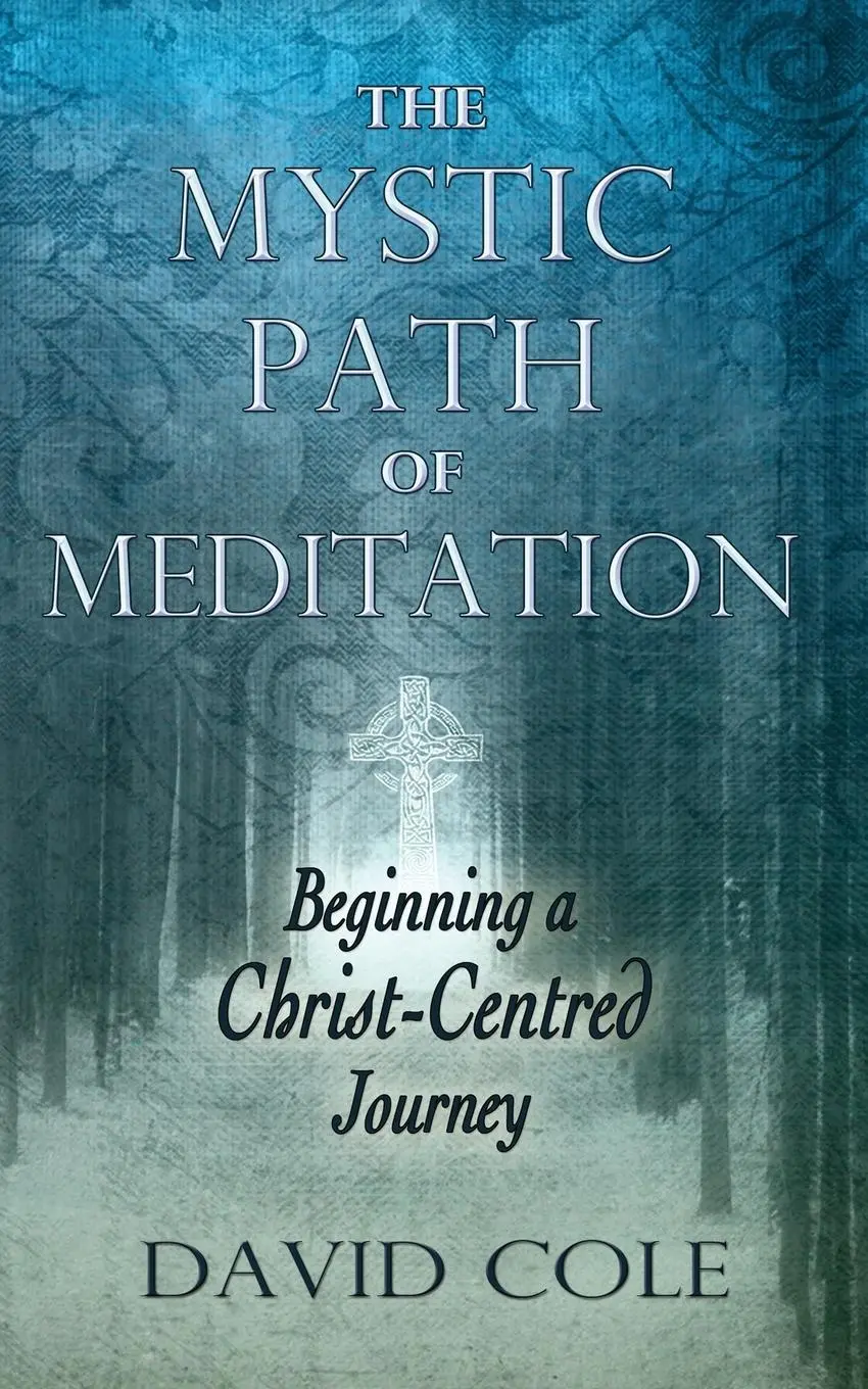 Cover: 9781625247988 | Mystic Path of Meditation | Beginning a Christ-Centered Journey | Cole