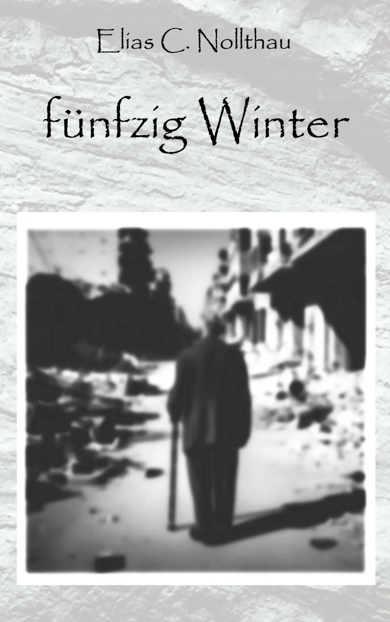 Cover: 9783695727988 | 50 Winter | Die Geschichte seines Lebens | Elias C. Nollthau | Buch