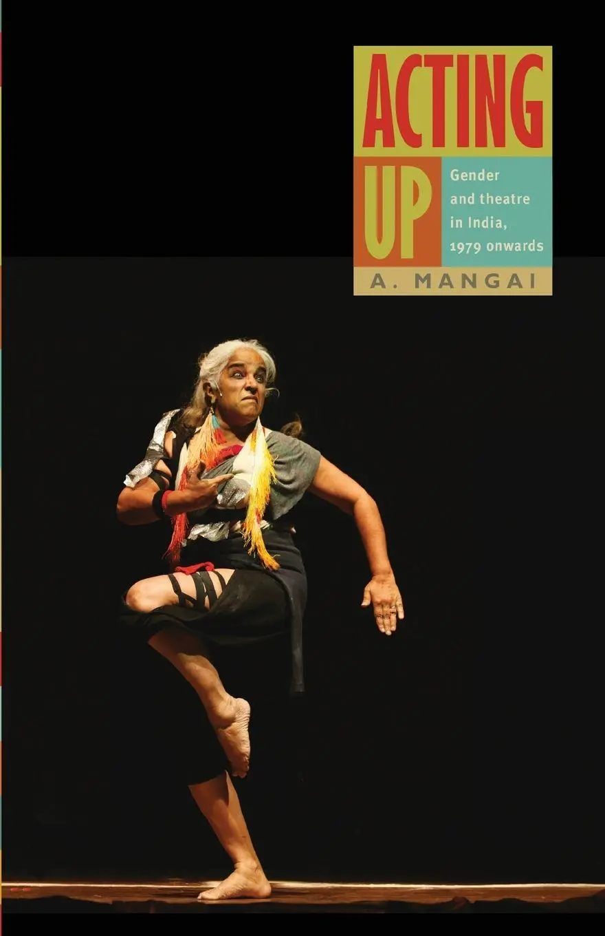 Cover: 9788194357988 | Acting Up | Gender and Theatre in India, 1979 Onwards | A. Mangai