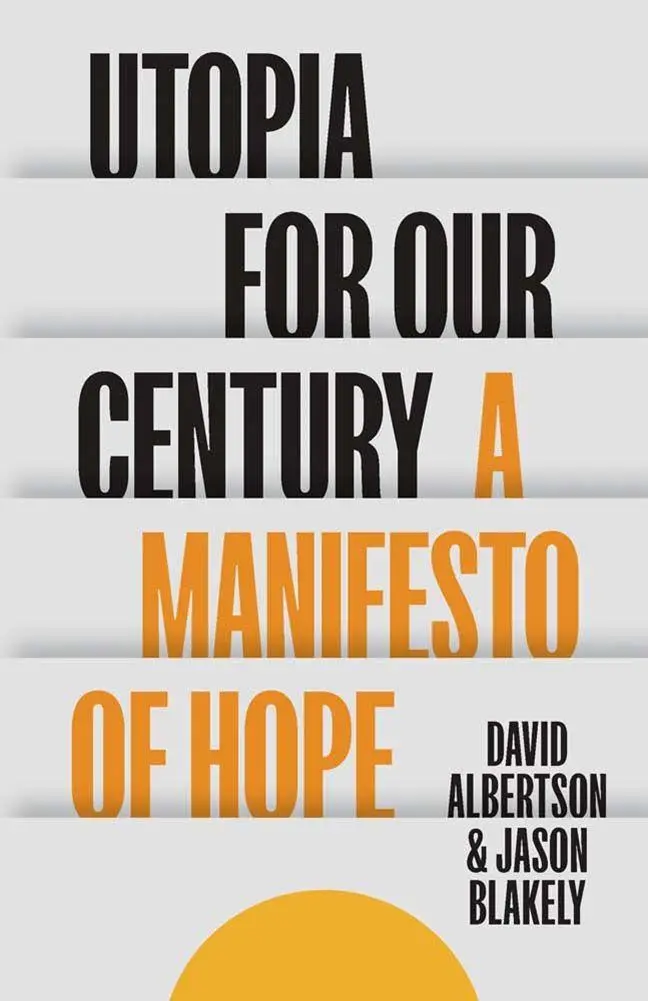 Cover: 9780300278088 | Utopia for Our Century | A Manifesto of Hope | David Albertson (u. a.)