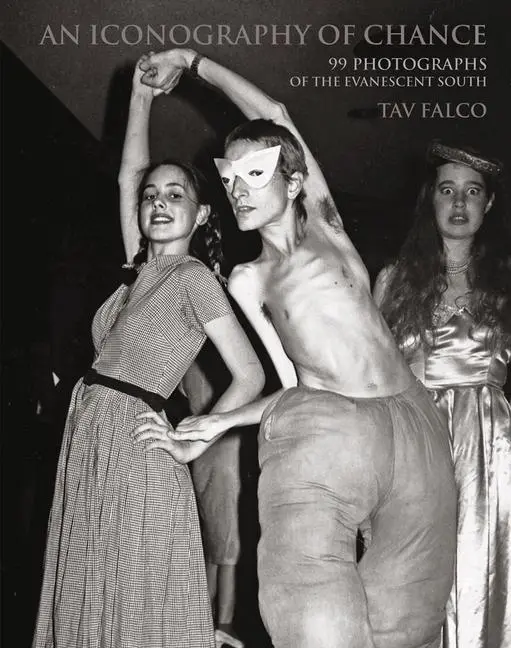 Cover: 9780983248088 | An Iconography of Chance: 99 Photographs of the Evanescent South